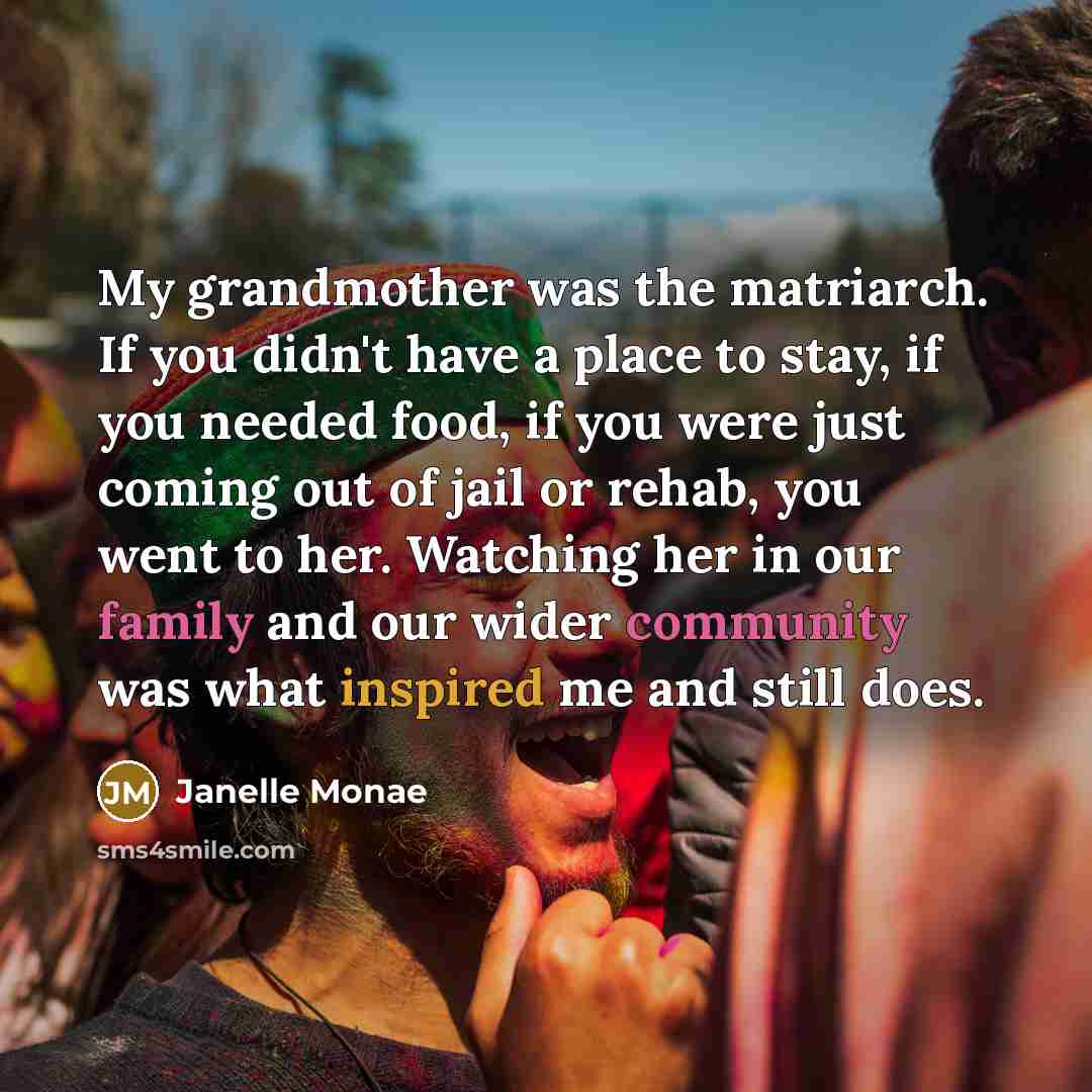 “My grandmother was the matriarch. If you didn't have a…” quote by Janelle Monae