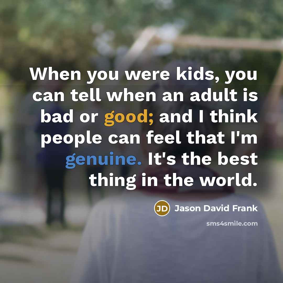“When you were kids, you can tell when an adult…” quote by Jason David Frank