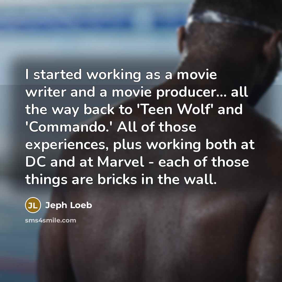“I started working as a movie writer and a movie…” quote by Jeph Loeb