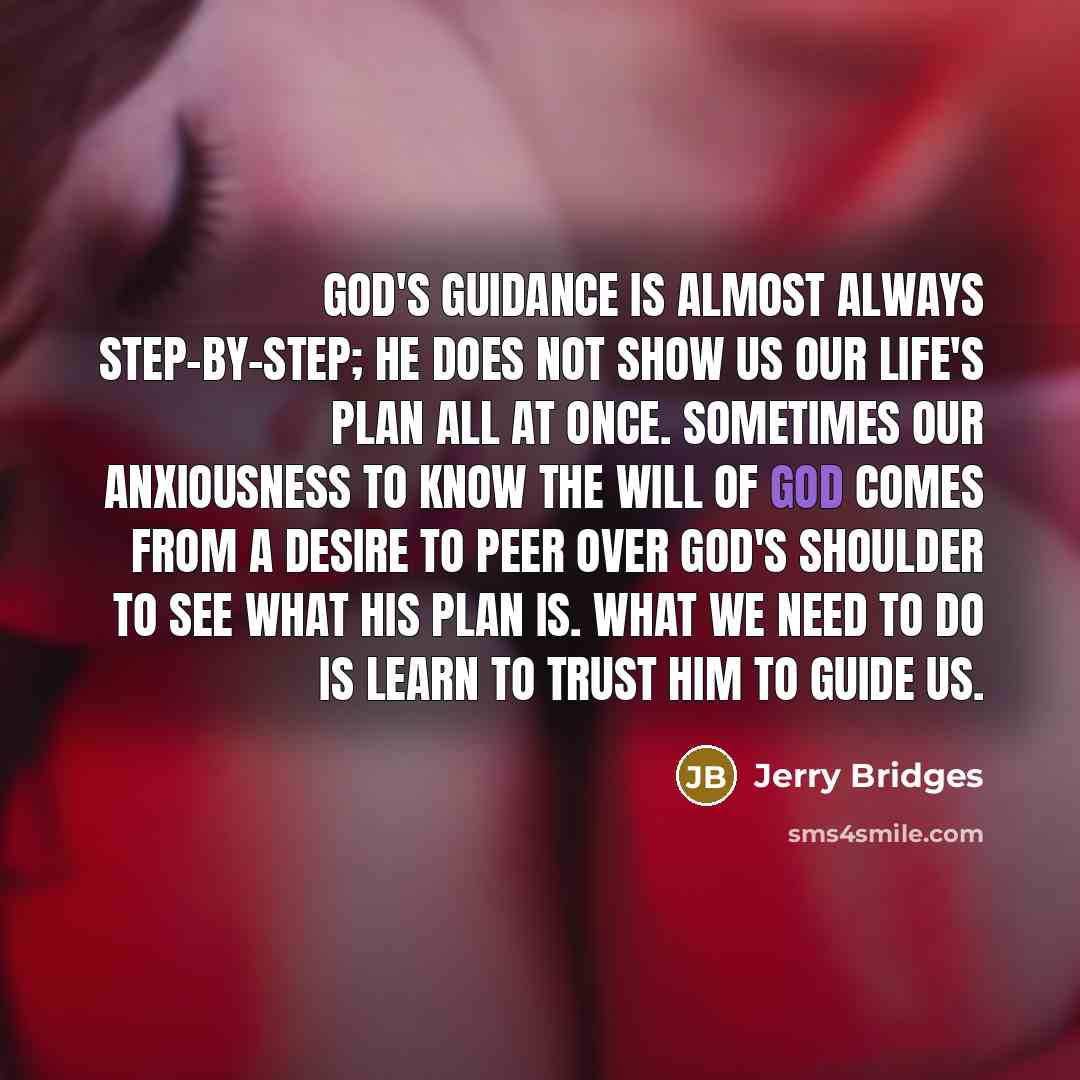 “God's guidance is almost always step-by-step; He does not show…” quote by Jerry Bridges