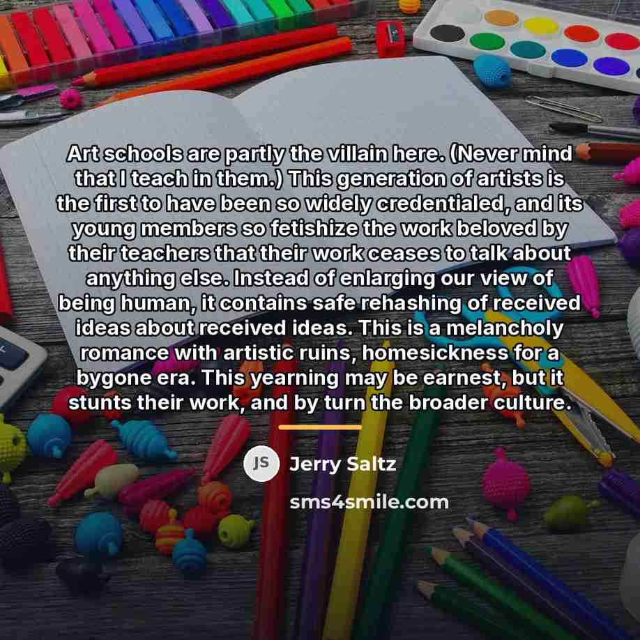 “Art schools are partly the villain here. (Never mind that…” quote by Jerry Saltz