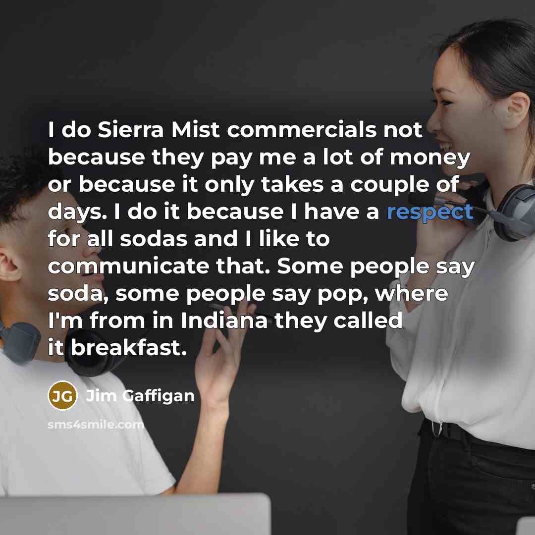 “I do Sierra Mist commercials not because they pay me…” quote by Jim Gaffigan