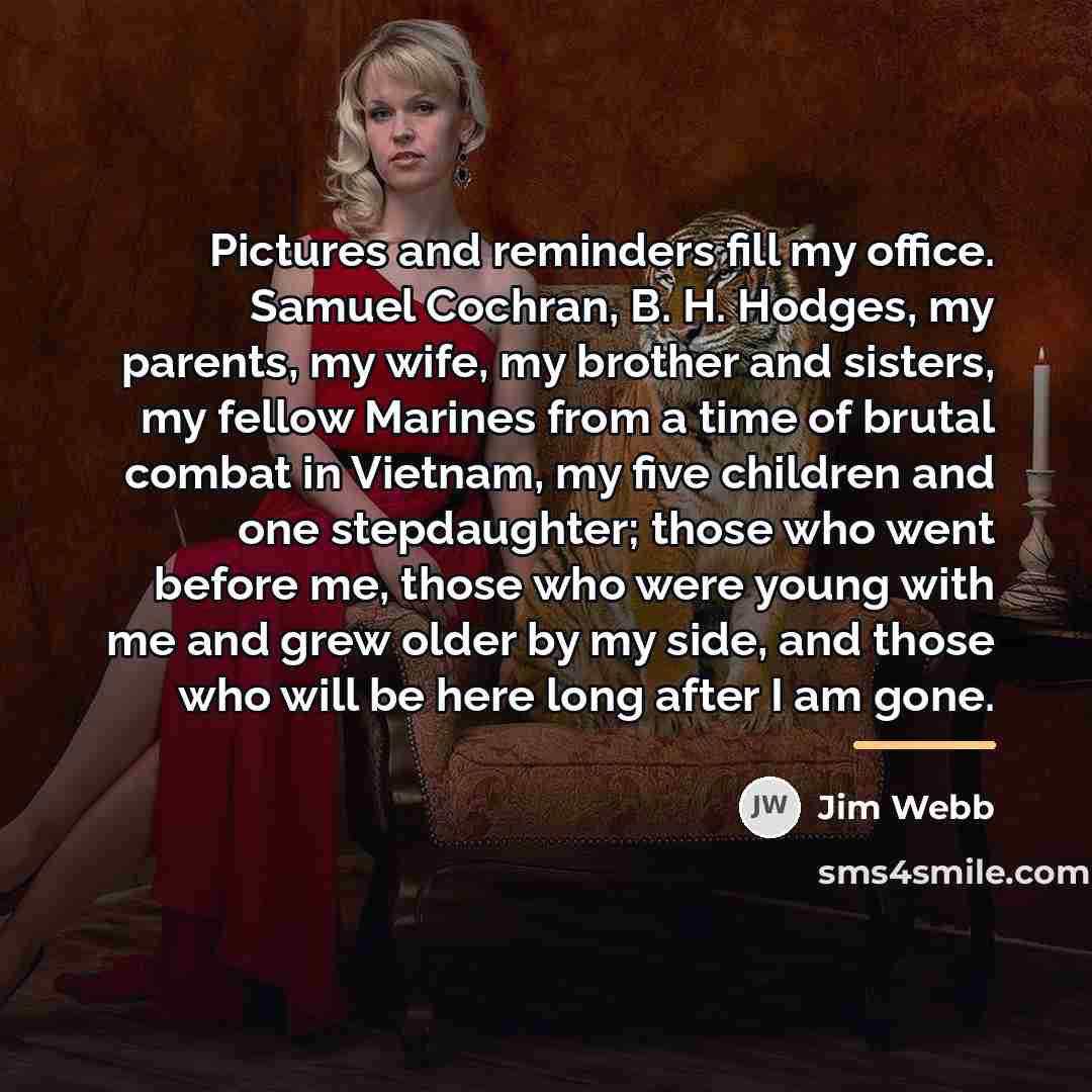 “Pictures and reminders fill my office. Samuel Cochran, B. H.…” quote by Jim Webb
