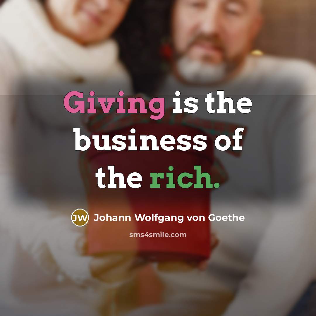 “Giving is the business of the rich.…” quote by Johann Wolfgang von Goethe