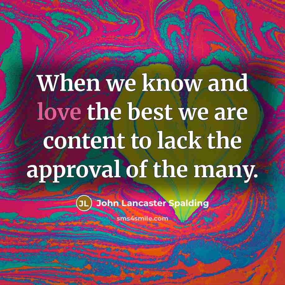 “When we know and love the best we are content…” quote by John Lancaster Spalding