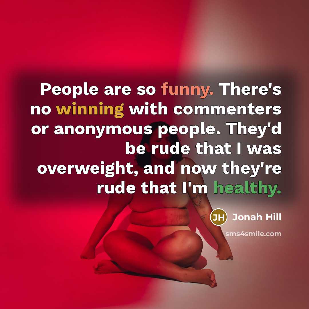 “People are so funny. There's no winning with commenters or…” quote by Jonah Hill