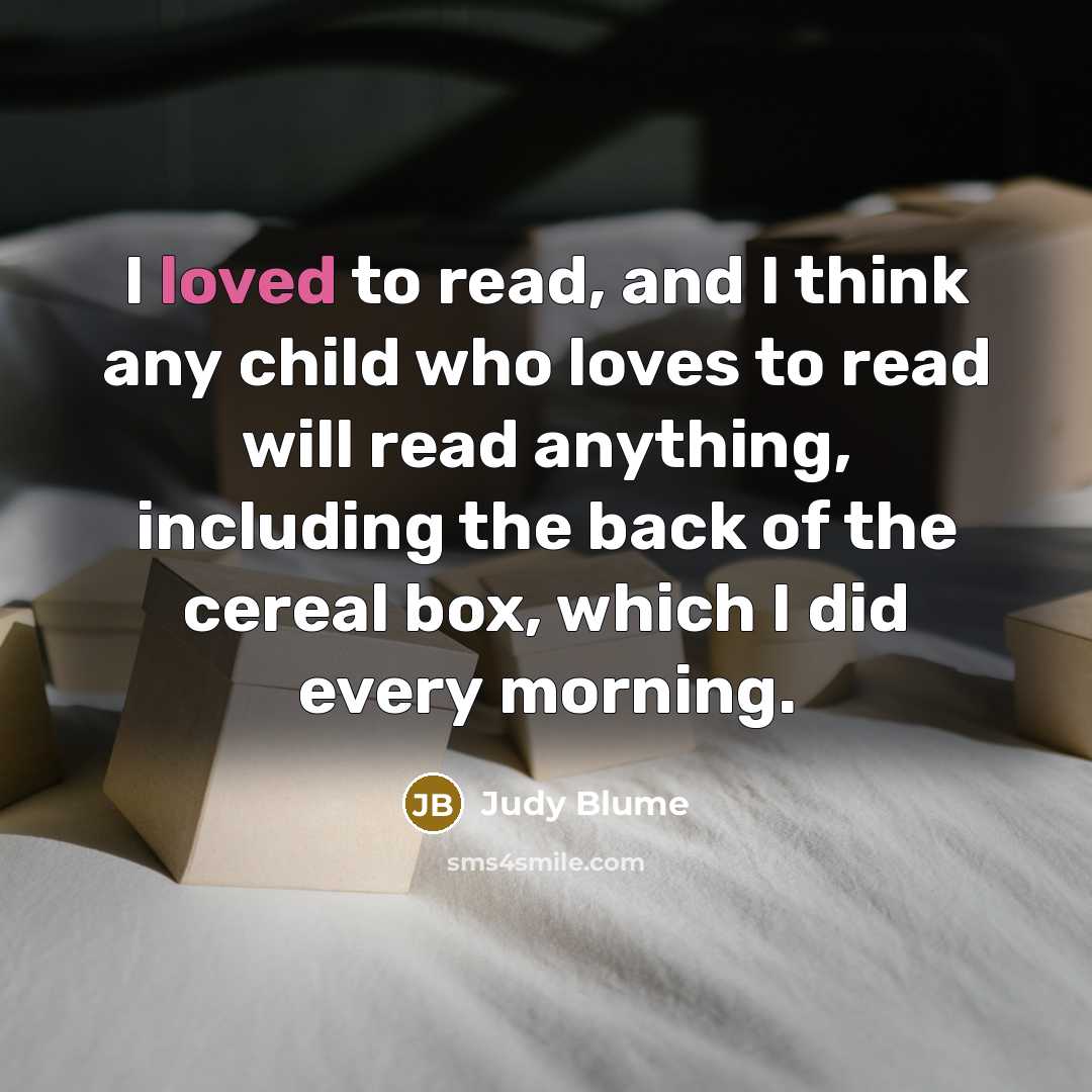 “I loved to read, and I think any child who…” quote by Judy Blume