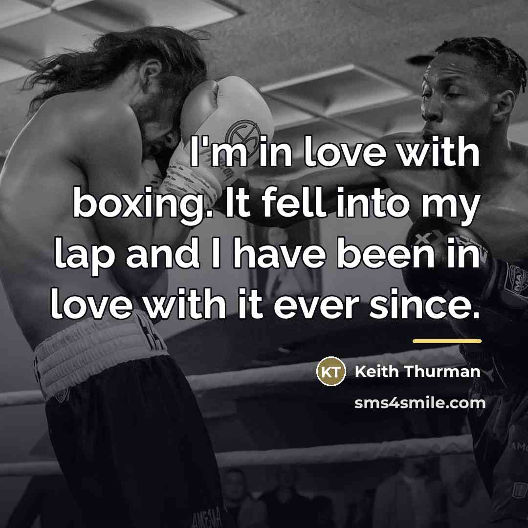 “I'm in love with boxing. It fell into my lap…” quote by Keith Thurman