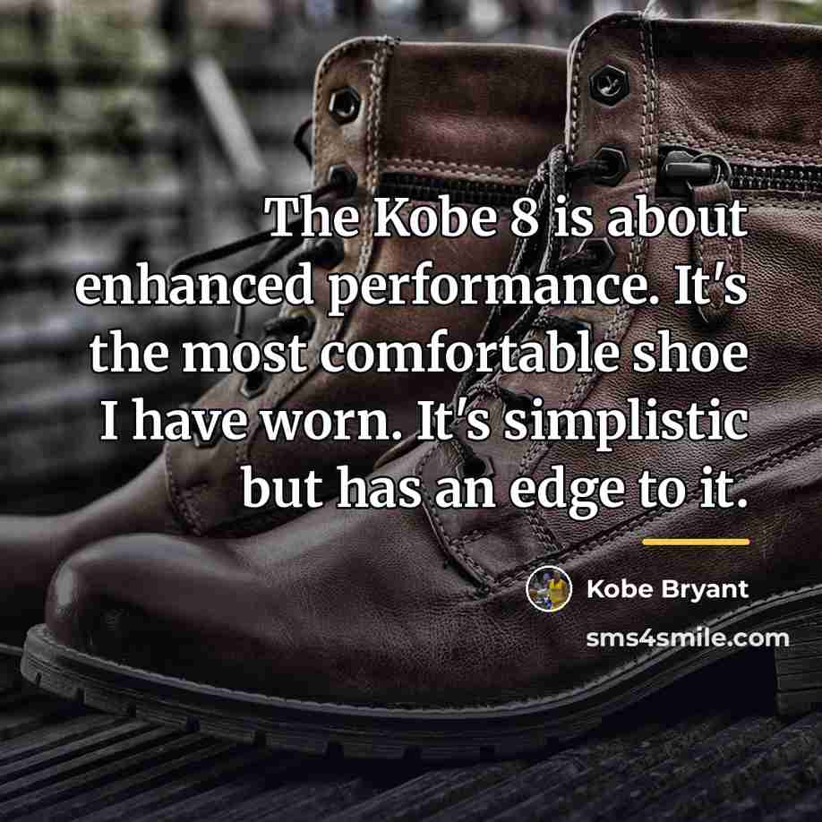 “The Kobe 8 is about enhanced performance. It's the most…” quote by Kobe Bryant