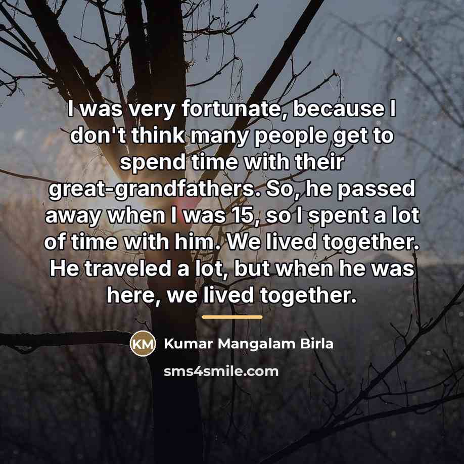 “I was very fortunate, because I don't think many people…” quote by Kumar Mangalam Birla