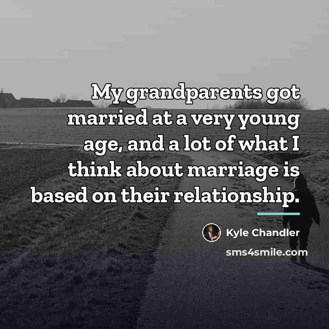“My grandparents got married at a very young age, and…” quote by Kyle Chandler