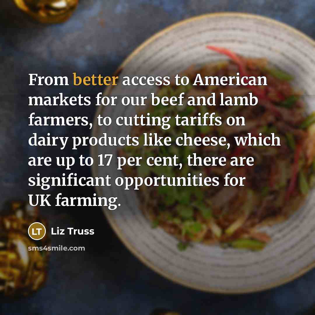 “From better access to American markets for our beef and…” quote by Liz Truss