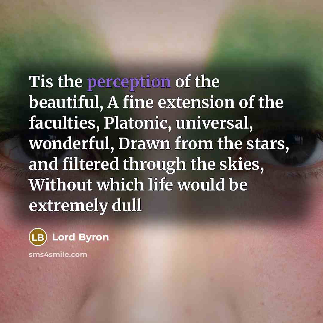 “Tis the perception of the beautiful, A fine extension of…” quote by Lord Byron