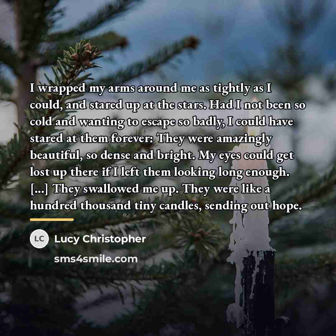 “I wrapped my arms around me as tightly as I…” quote by Lucy Christopher
