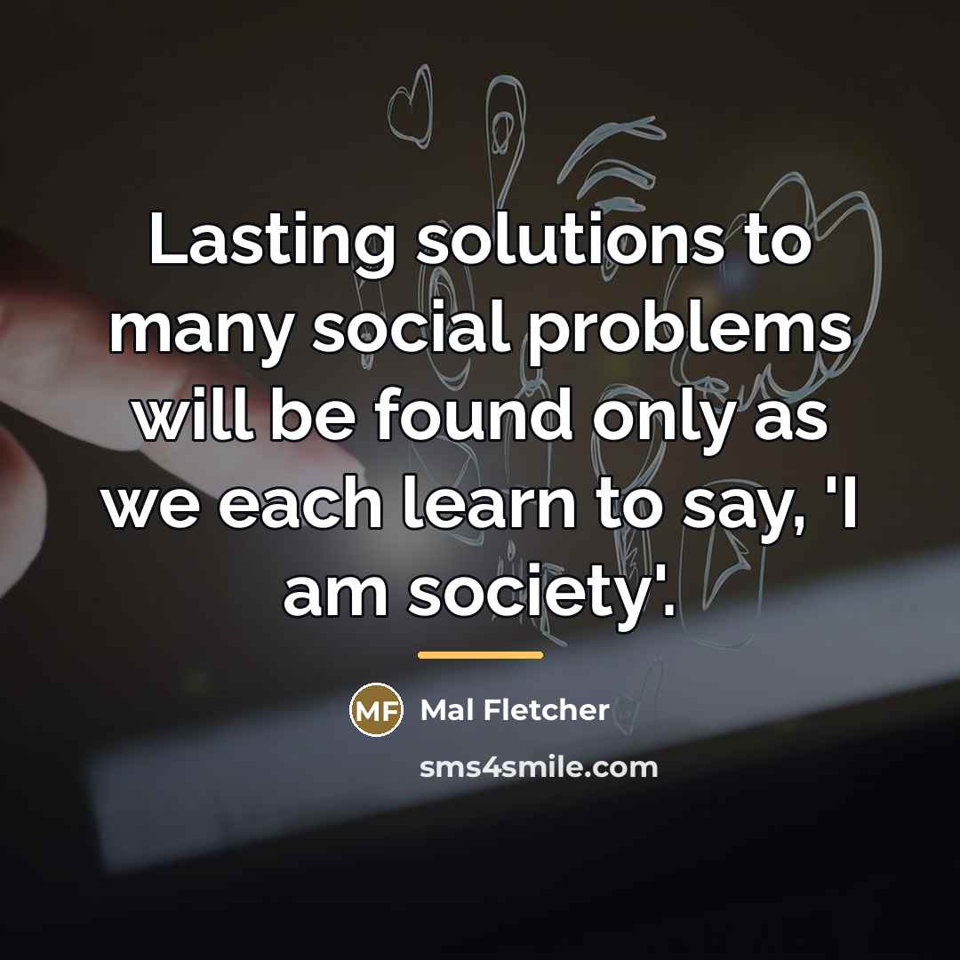 “Lasting solutions to many social problems will be found only…” quote by Mal Fletcher