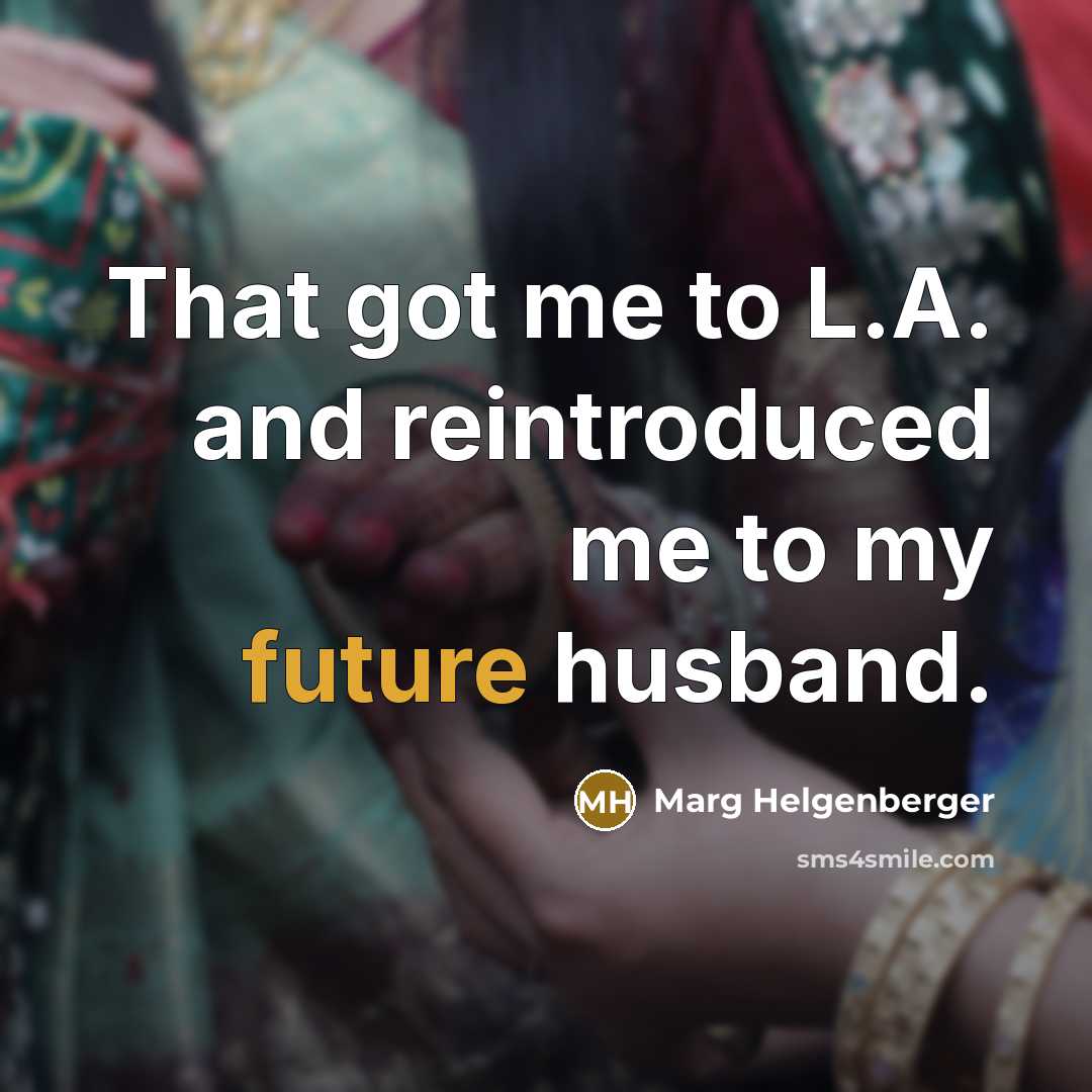 “That got me to L.A. and reintroduced me to my…” quote by Marg Helgenberger