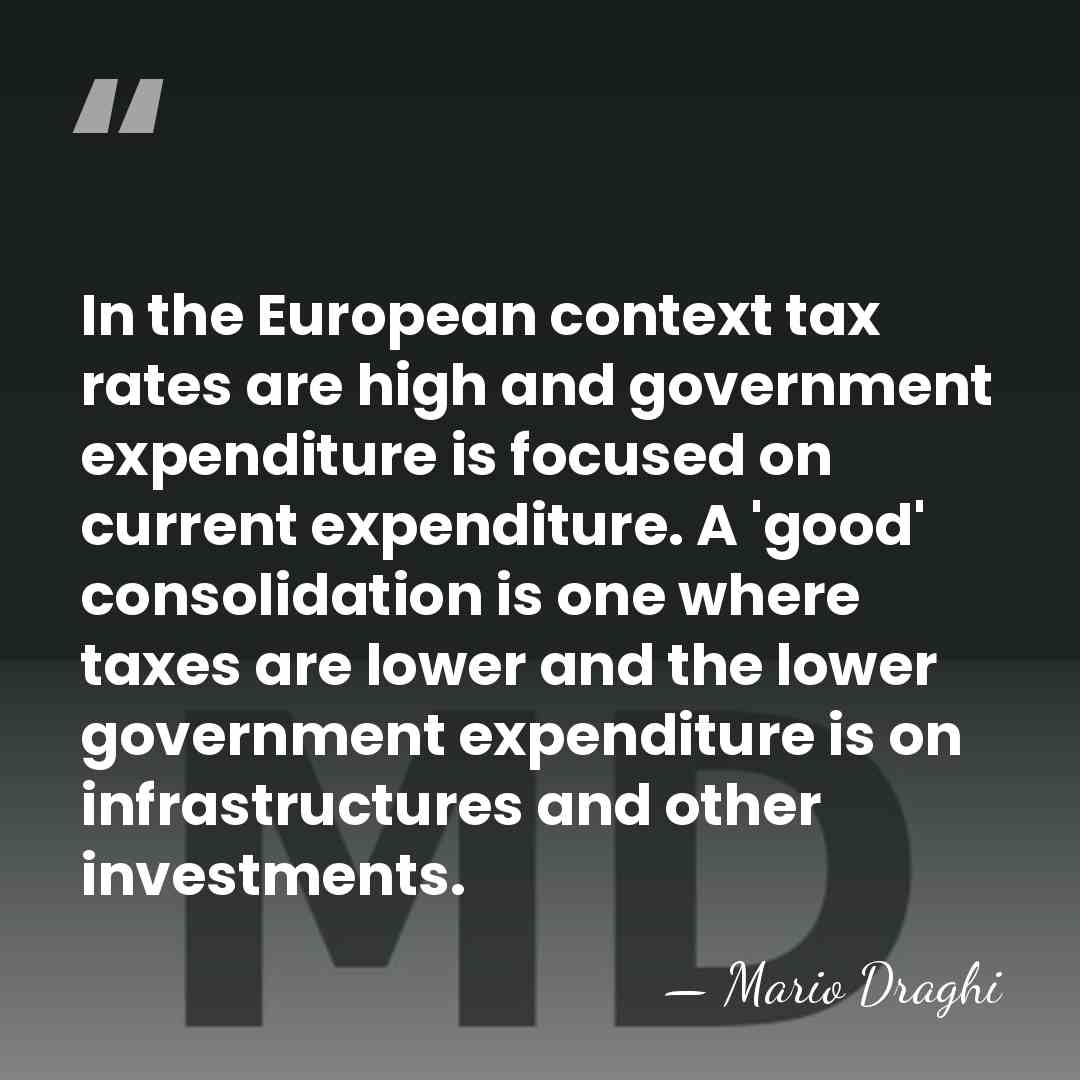 In the European context tax rates are high and government expenditure is&hellip; - Mario Draghi