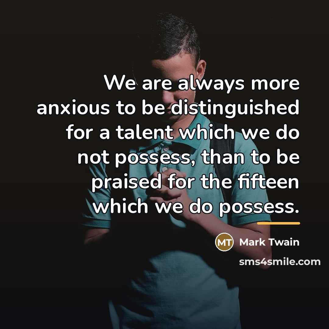 “We are always more anxious to be distinguished for a…” quote by Mark Twain