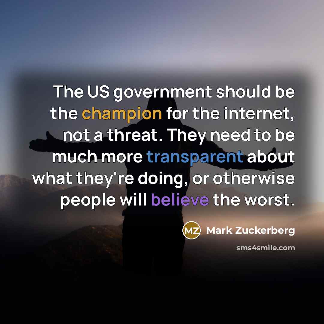 “The US government should be the champion for the internet,…” quote by Mark Zuckerberg