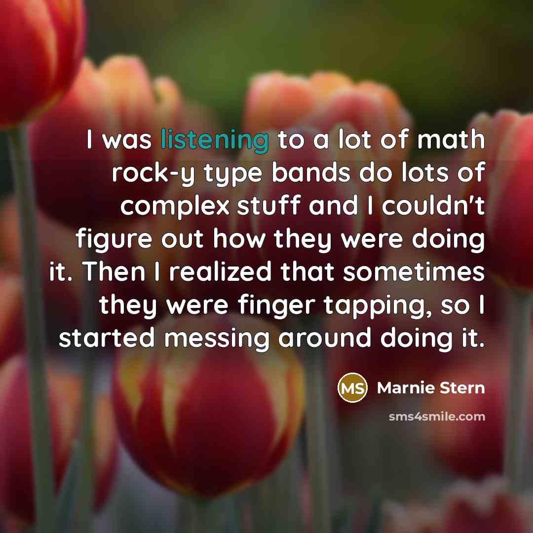 “I was listening to a lot of math rock-y type…” quote by Marnie Stern