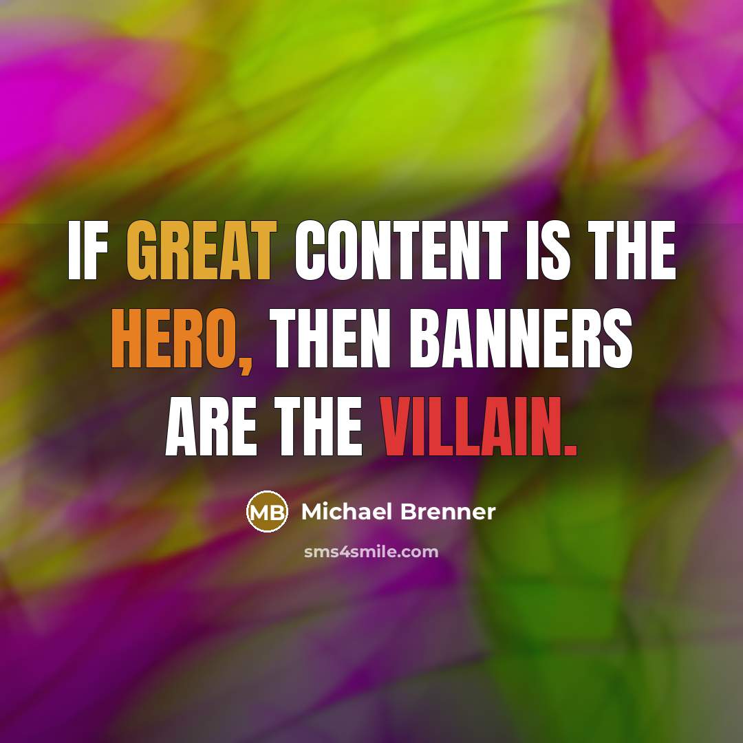 “If great content is the hero, then banners are the…” quote by Michael Brenner