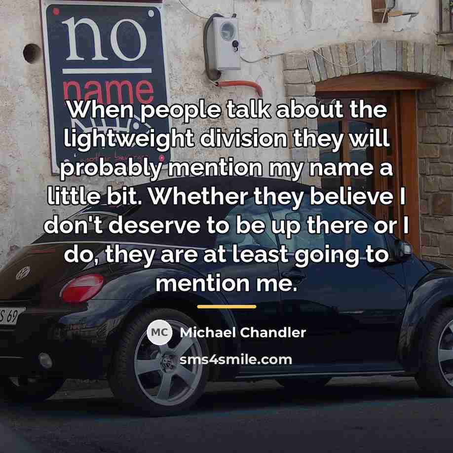 “When people talk about the lightweight division they will probably…” quote by Michael Chandler