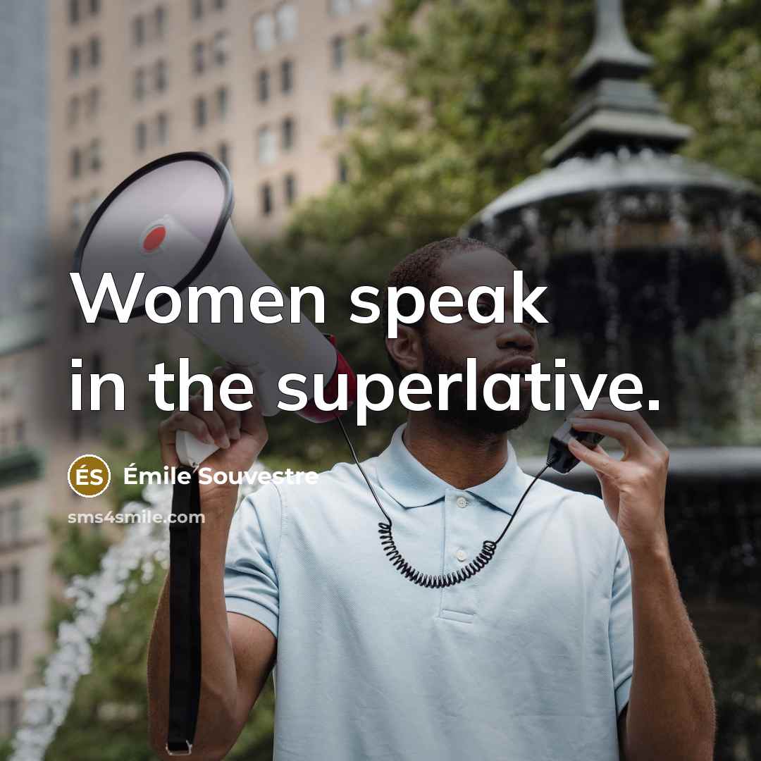 “Women speak in the superlative.…” quote by Emile Souvestre