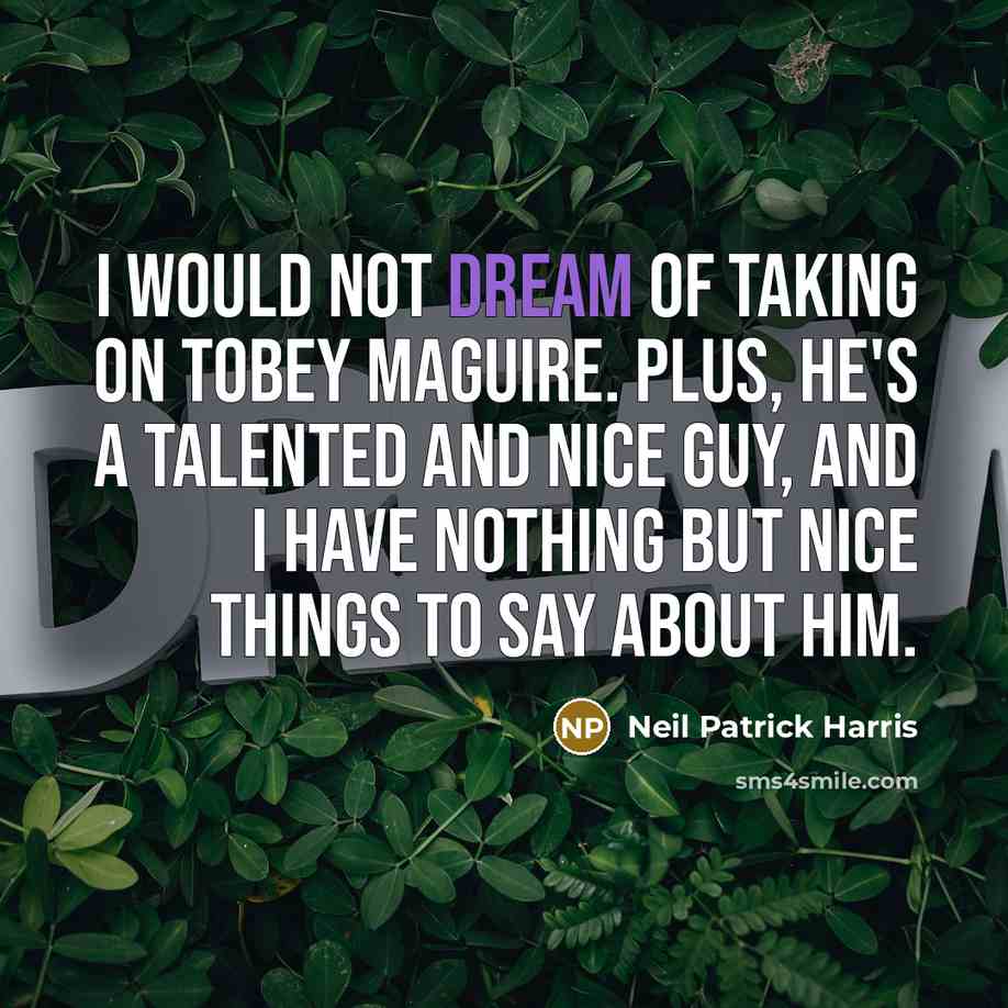 “I would not dream of taking on Tobey Maguire. Plus,…” quote by Neil Patrick Harris