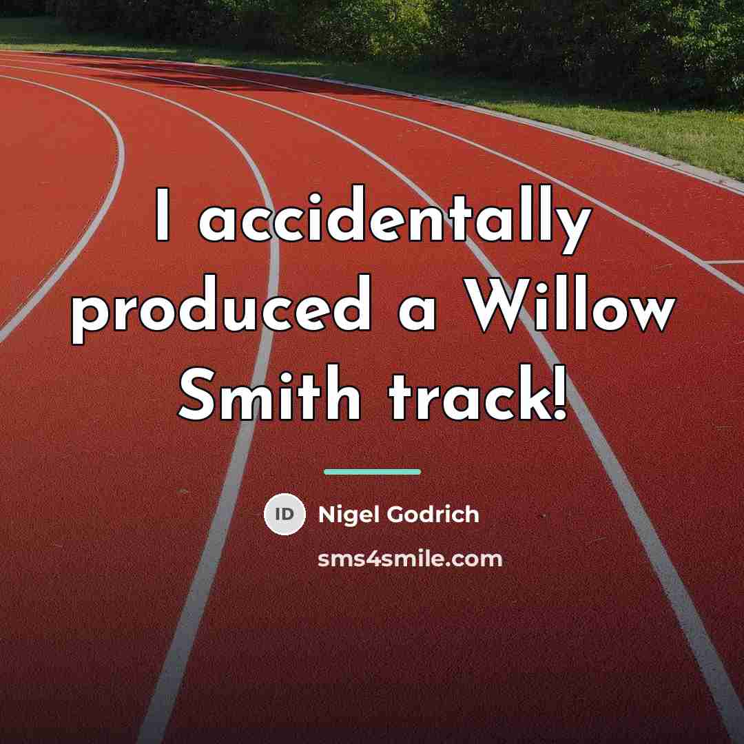 “I accidentally produced a Willow Smith track!…” quote by Nigel Godrich