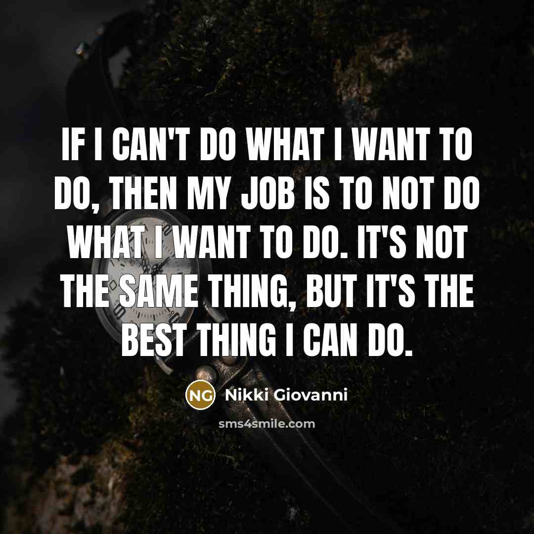 “If I can't do what I want to do, then…” quote by Nikki Giovanni