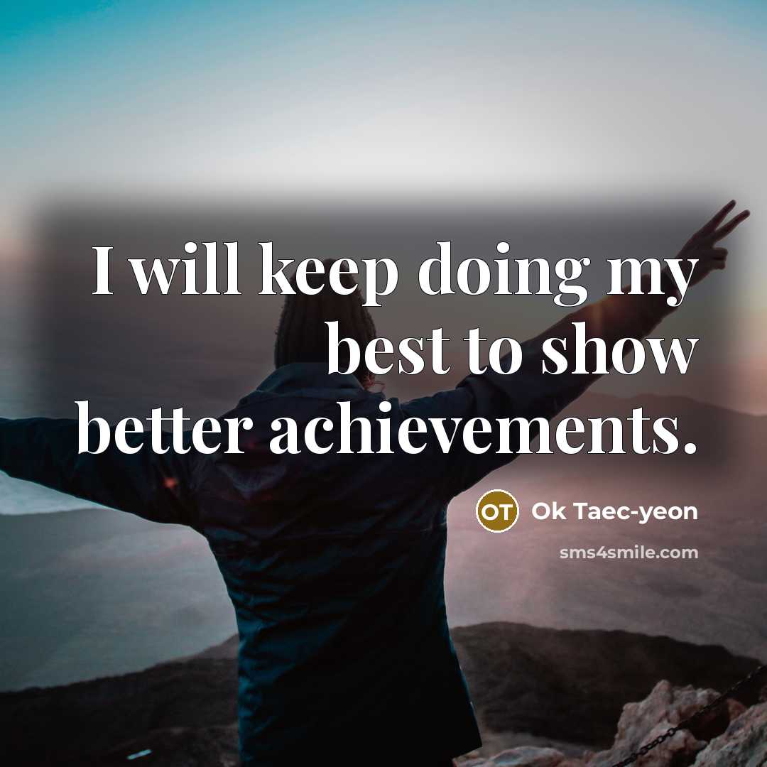 “I will keep doing my best to show better achievements.…” quote by Ok Taec-yeon