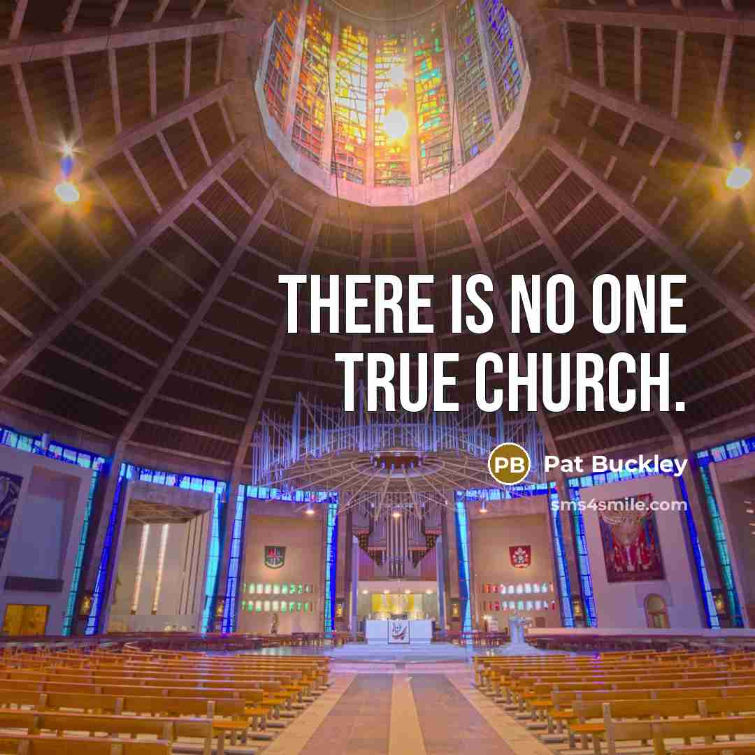 “There is no one true church.…” quote by Pat Buckley