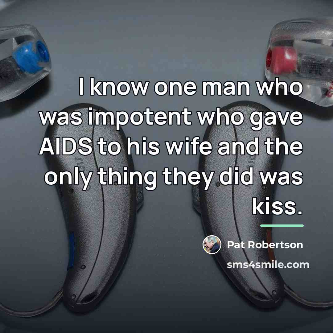 “I know one man who was impotent who gave AIDS…” quote by Pat Robertson