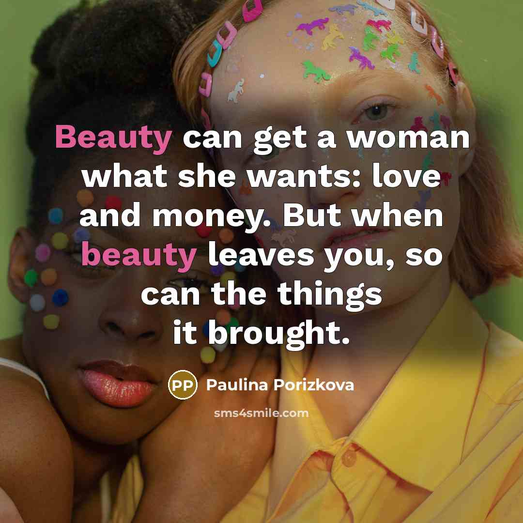 “Beauty can get a woman what she wants: love and…” quote by Paulina Porizkova