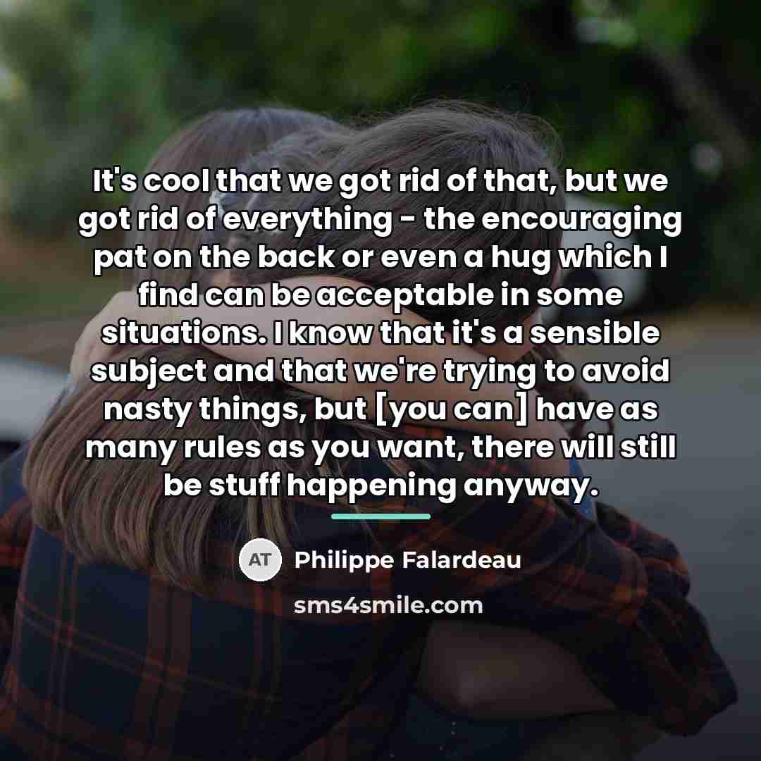 “It's cool that we got rid of that, but we…” quote by Philippe Falardeau