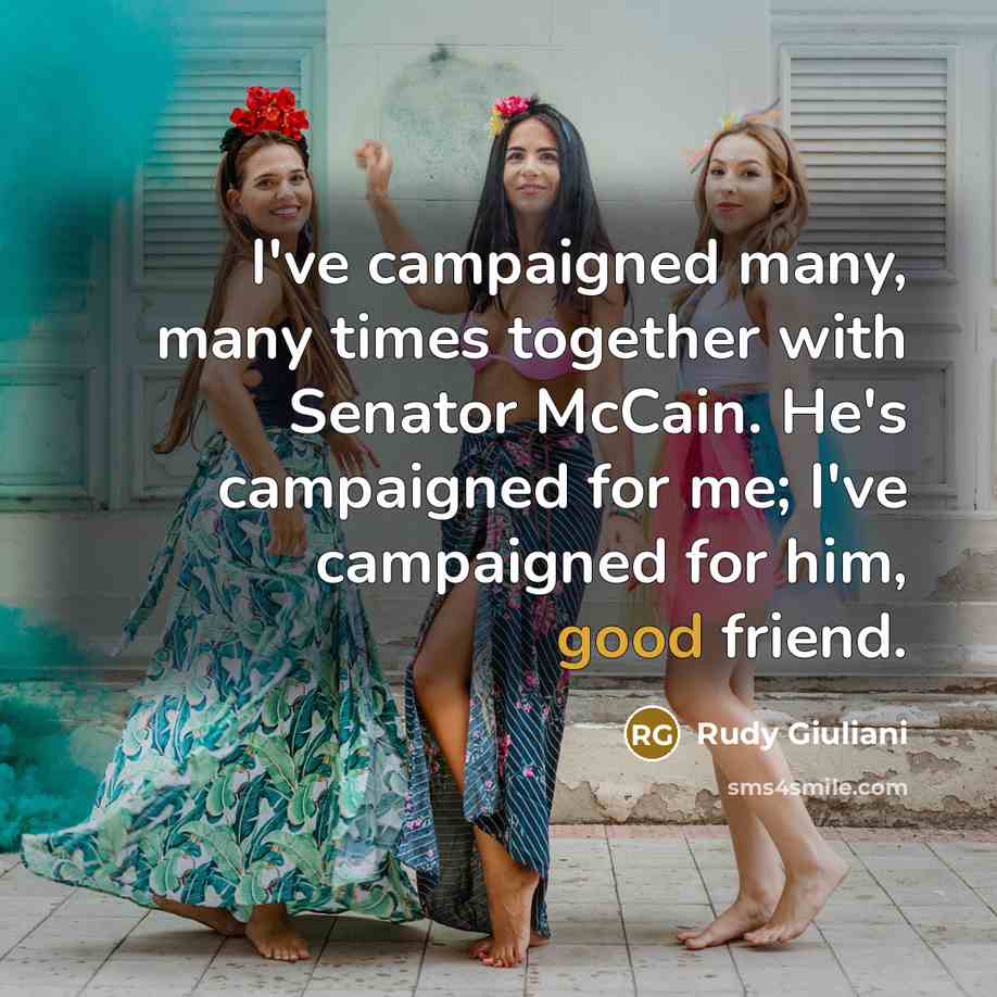 “I've campaigned many, many times together with Senator McCain. He's…” quote by Rudy Giuliani