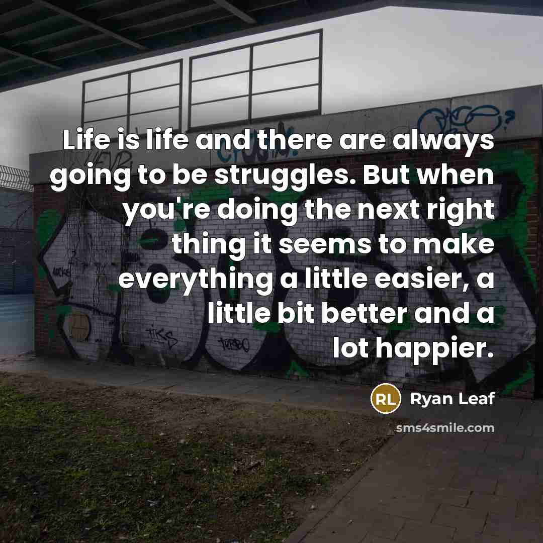 “Life is life and there are always going to be…” quote by Ryan Leaf