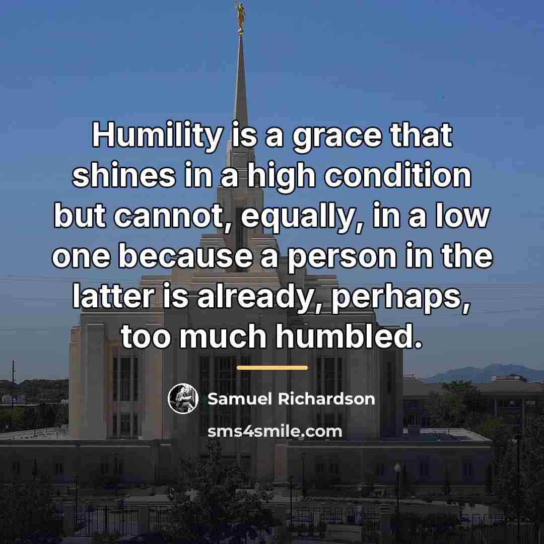 “Humility is a grace that shines in a high condition…” quote by Samuel Richardson