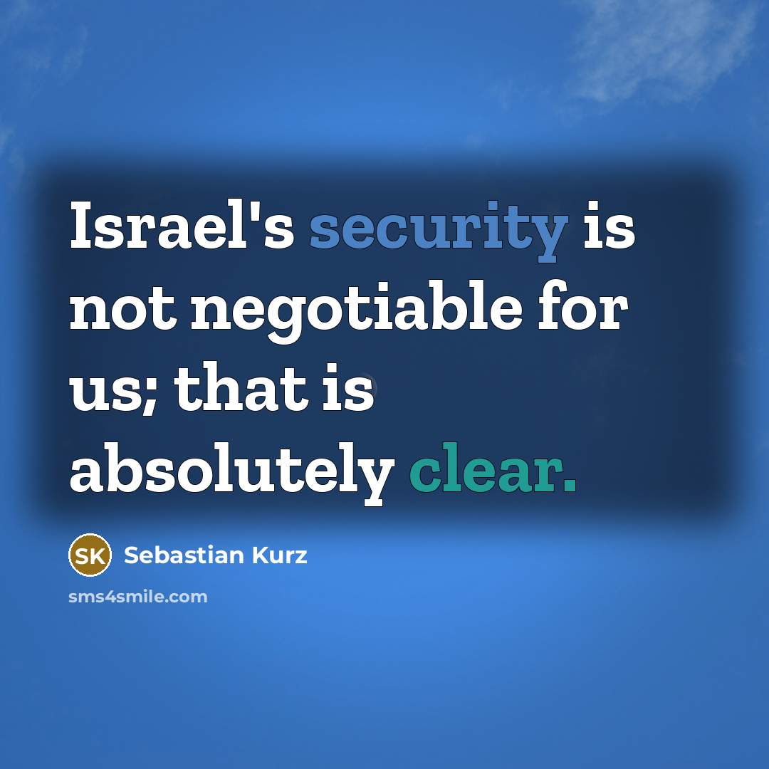 “Israel's security is not negotiable for us; that is absolutely…” quote by Sebastian Kurz