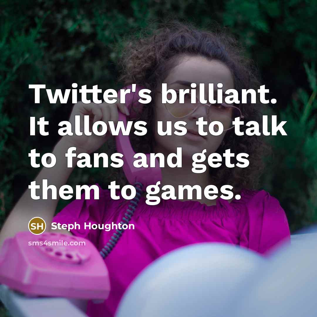 “Twitter's brilliant. It allows us to talk to fans and…” quote by Steph Houghton