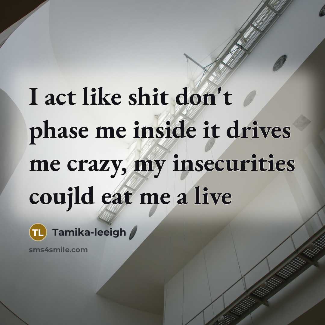 “I act like shit don't phase me inside it drives…” quote by Tamika-leeigh