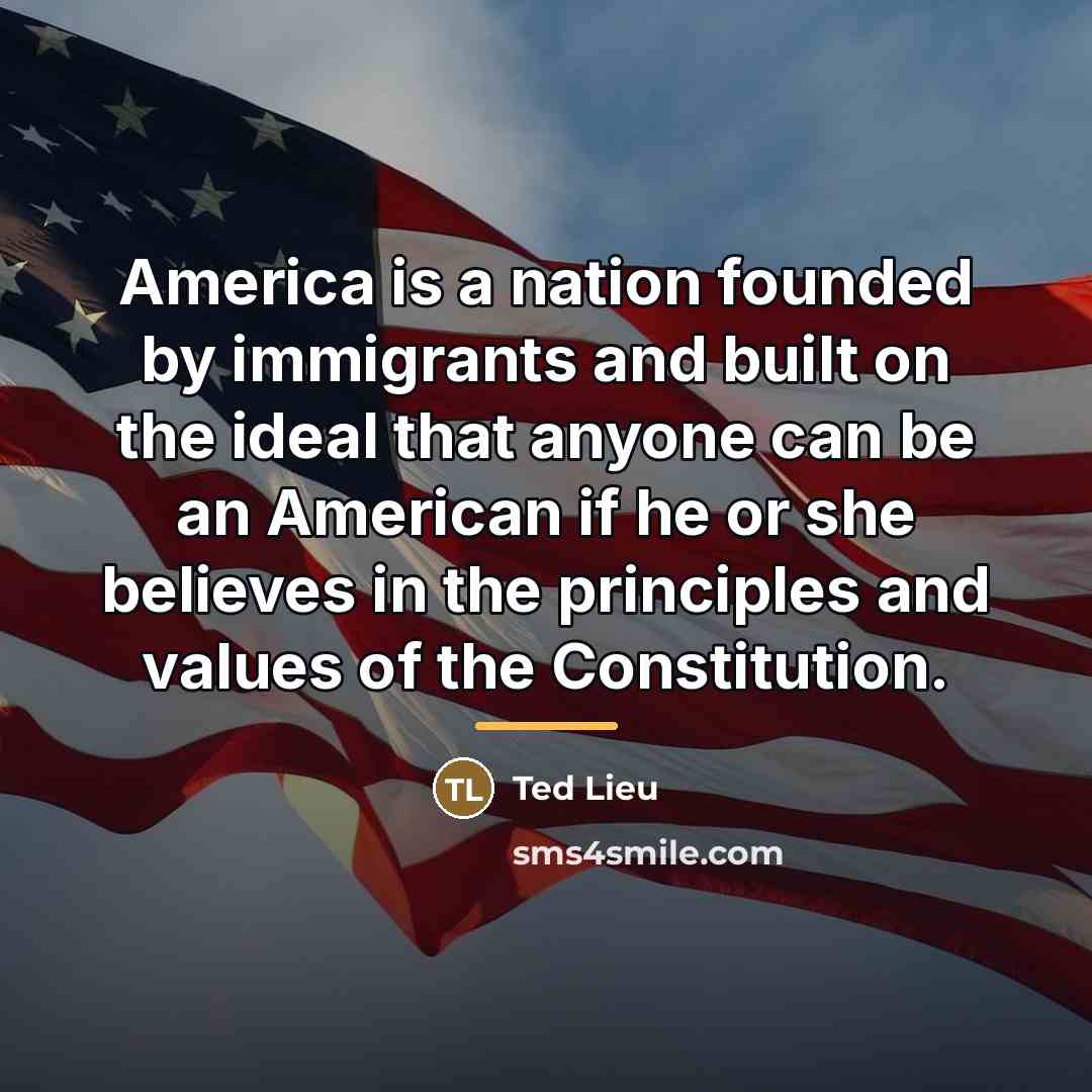 “America is a nation founded by immigrants and built on…” quote by Ted Lieu