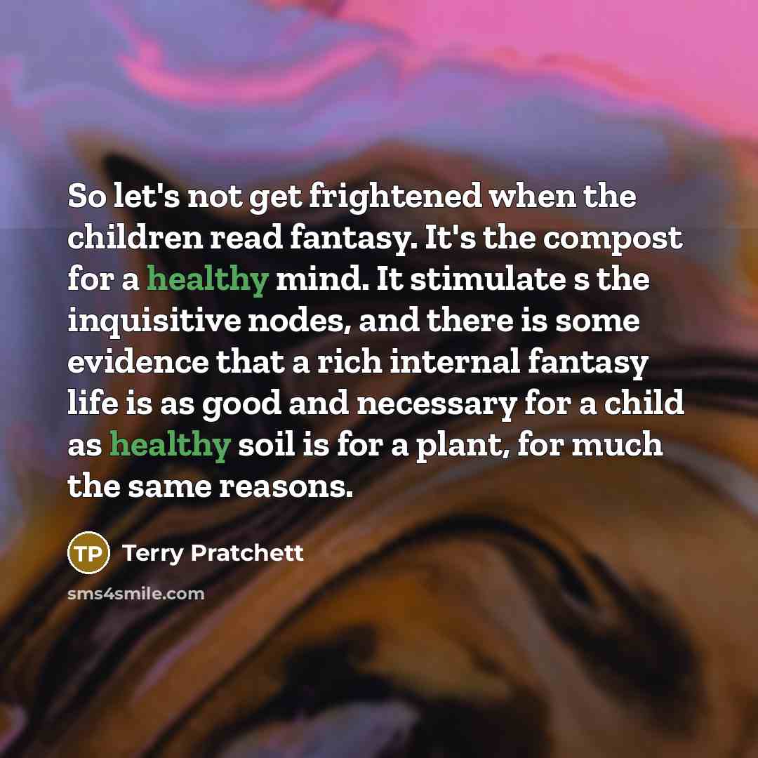 “So let's not get frightened when the children read fantasy.…” quote by Terry Pratchett