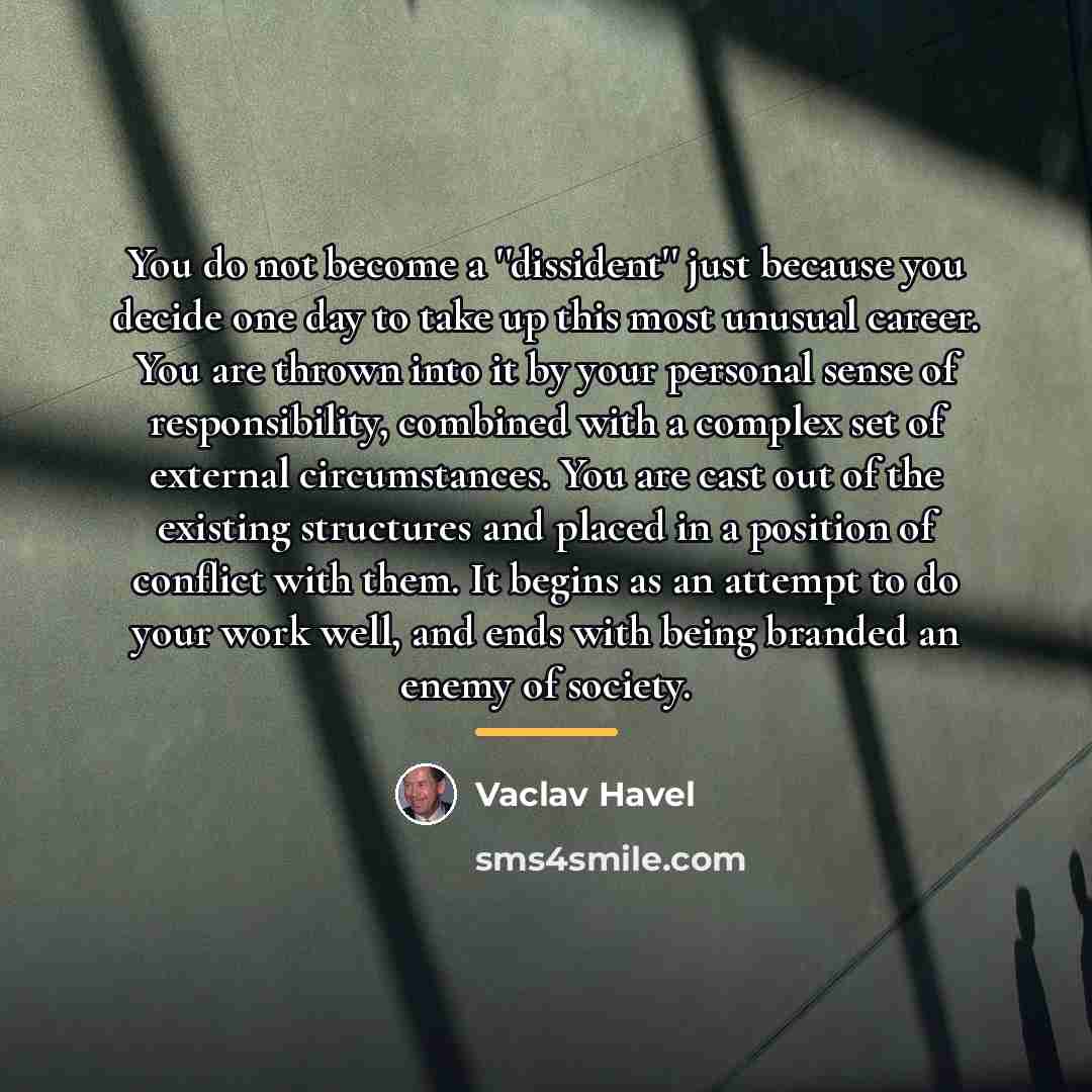 “You do not become a ''dissident'' just because you decide…” quote by Vaclav Havel