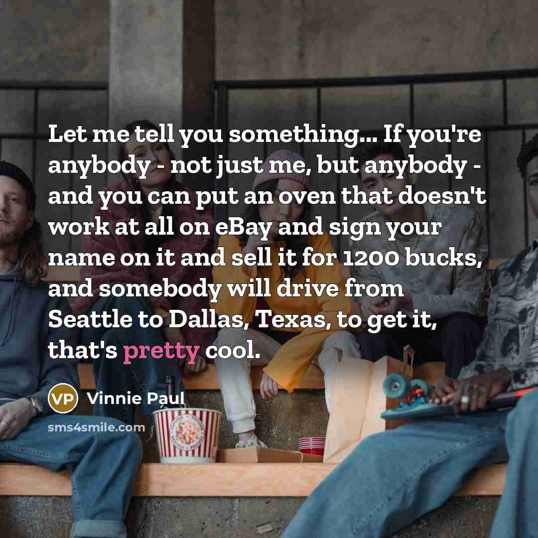 “Let me tell you something... If you're anybody - not…” quote by Vinnie Paul