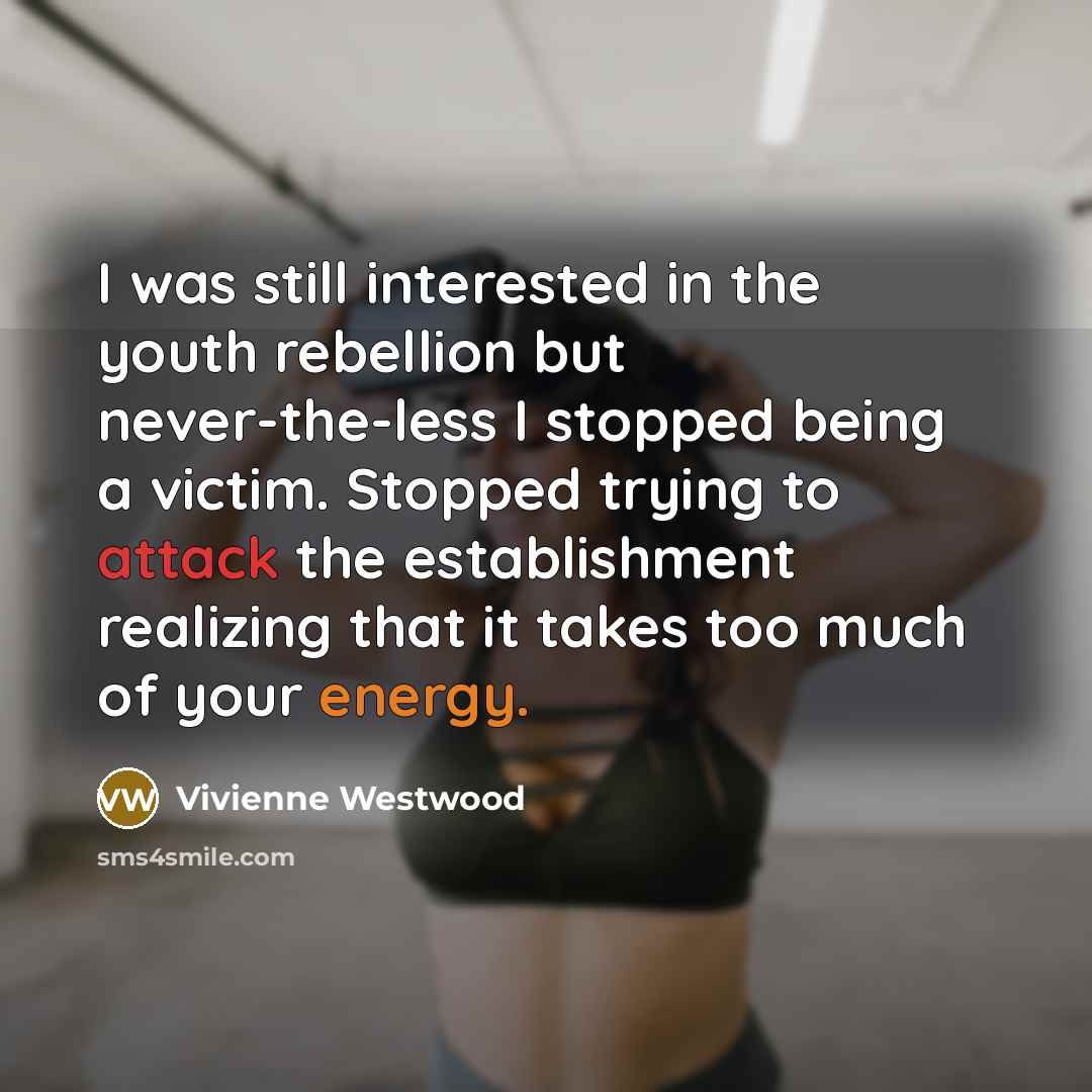 “I was still interested in the youth rebellion but never-the-less…” quote by Vivienne Westwood