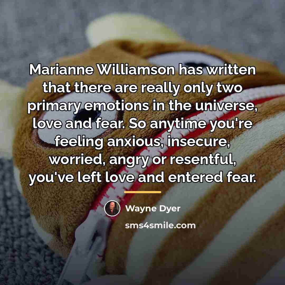 “Marianne Williamson has written that there are really only two…” quote by Wayne Dyer