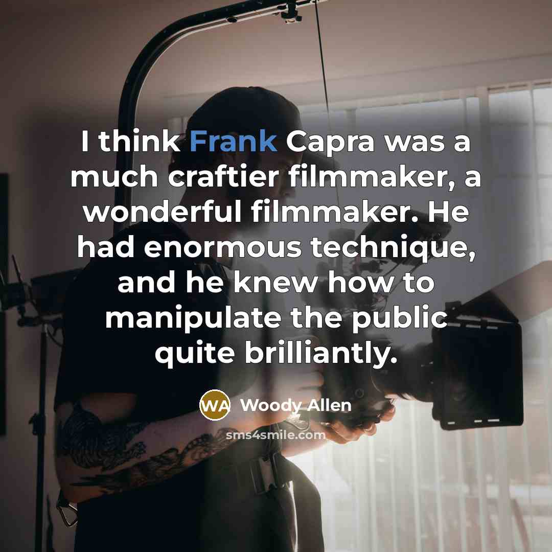 “I think Frank Capra was a much craftier filmmaker, a…” quote by Woody Allen
