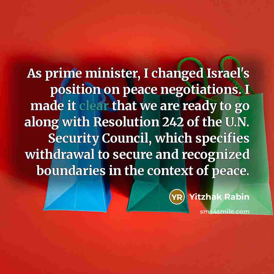 “As prime minister, I changed Israel's position on peace negotiations.…” quote by Yitzhak Rabin