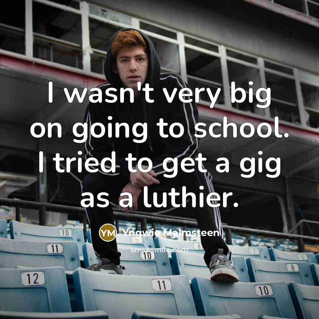 “I wasn't very big on going to school. I tried…” quote by Yngwie Malmsteen